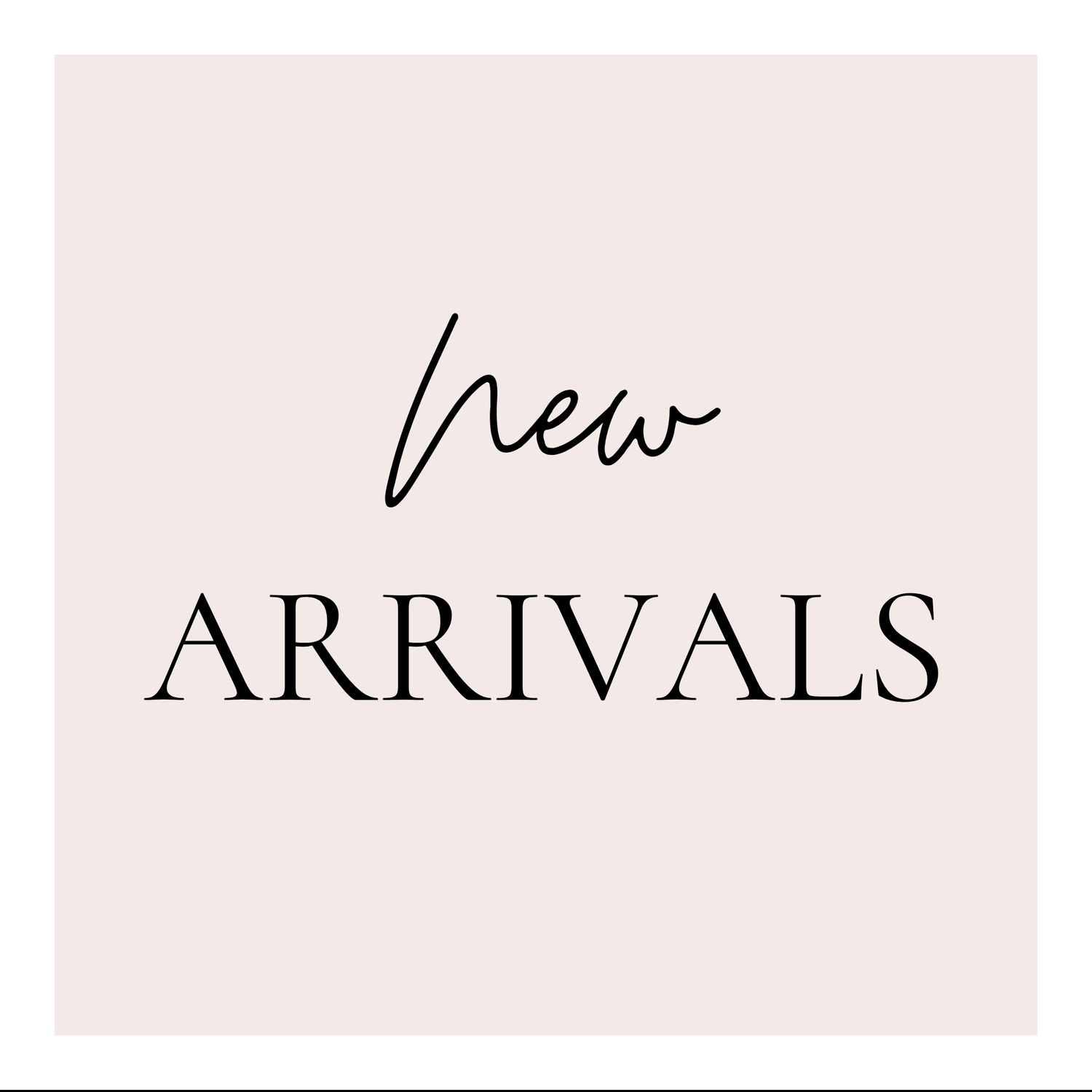 New Arrivals